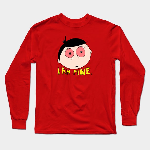 I am fine Long Sleeve T-Shirt by EshiPaints